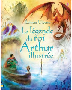 La Legende Du Roi Arthur Illustree Usborne Des Livres Pour Explorer Le Monde