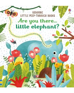Are You There Little Elephant? Little Peep-Through Books 