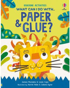 What Can I Do with Paper and Glue? | Usborne | Be Curious