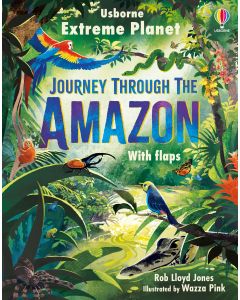 Extreme Planet: Journey through the Amazon | Usborne | Be Curious