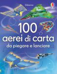 100 aerei di carta da piegare e lanciare copertina