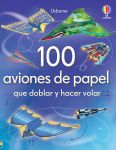 100 aviones de papel que doblar y hacer volar cubierta