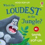 Noisy Pop-Up: Who's the Loudest in the Jungle? book cover