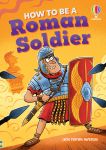 How to be a Roman Soldier book cover
