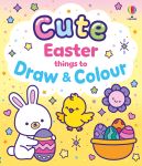 Cute Easter Things to Draw and Colour book cover