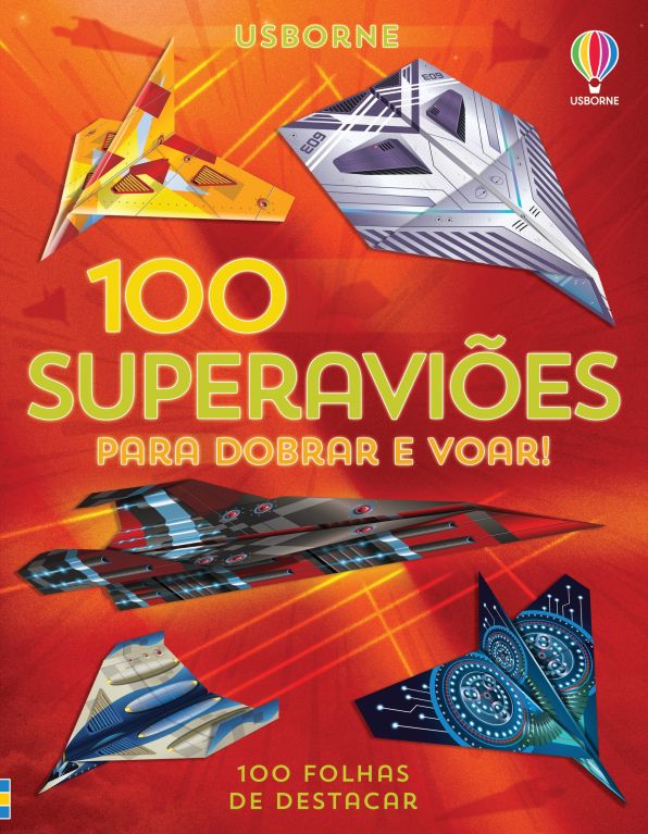 100 super aviões para dobrar e voar!