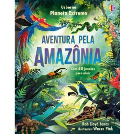 Planeta Extremo: Aventura pela Amazônia | Usborne | Livros para