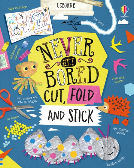 Never Get Bored Cut, Fold and Stick book cover